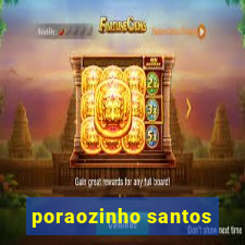 poraozinho santos